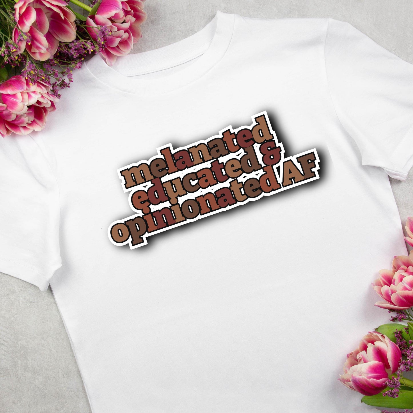 Melanated, Educated & Opinionated AF – Bold Statement Tee
