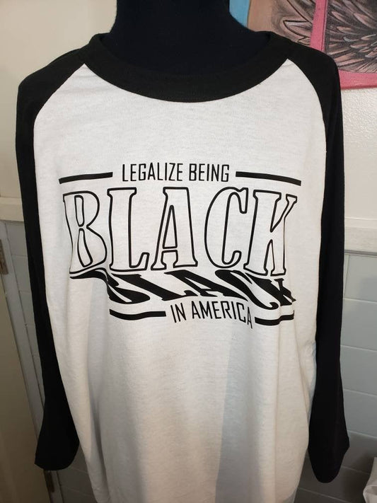 LEGALIZE Being Black in America  black lives matter tee.