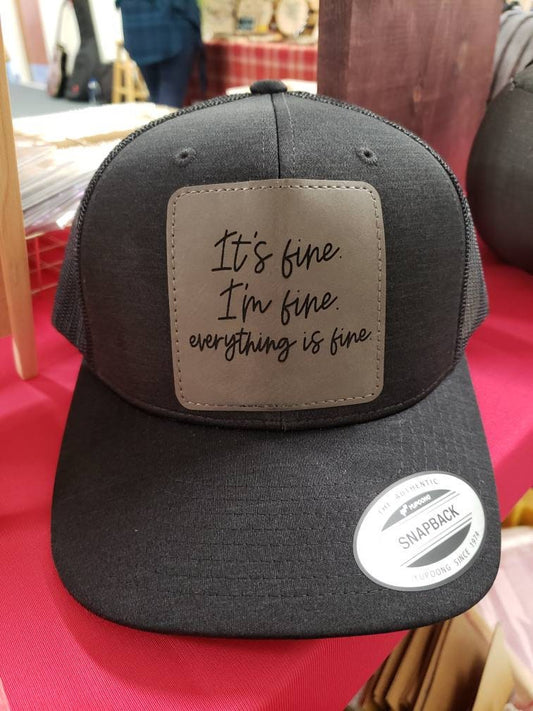 It's Fine, I'm Fine, Everything is fine Hat with Engraved leather patch, trucker style snapback hat, anxiety sarcasm, sarcastic gift